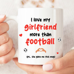 Boyfriend Mug - I Love My Girlfriend More Than Football | Boyfriend Valentines Gift, Boyfriend Gift, Boyfriend Present, Funny Boyfriend Gift